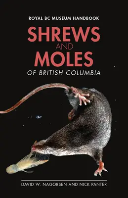 Ryjówki i krety Kolumbii Brytyjskiej - Shrews and Moles of British Columbia