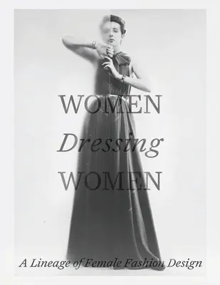 Kobiety ubierające kobiety: A Lineage of Female Fashion Design - Women Dressing Women: A Lineage of Female Fashion Design