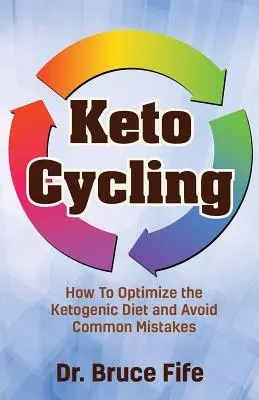 Keto Cycling: Jak zoptymalizować dietę ketogeniczną i uniknąć typowych błędów - Keto Cycling: How to Optimize the Ketogenic Diet and Avoid Common Mistakes