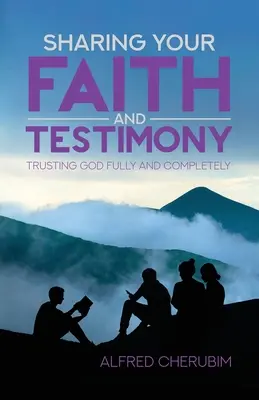 Dzielenie się wiarą i świadectwem: Pełne i całkowite zaufanie Bogu - Sharing Your Faith and Testimony: Trusting God Fully and Completely