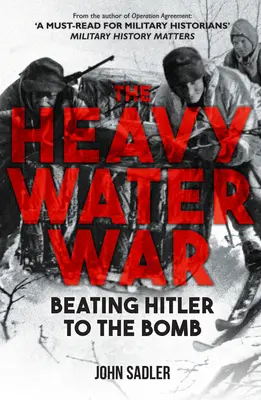 Wojna o ciężką wodę: pokonanie Hitlera w walce o bombę - The Heavy Water War: Beating Hitler to the Bomb