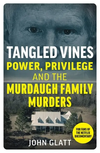 Splątane pnącza - władza, przywileje i morderstwa w rodzinie Murdaughów - Tangled Vines - Power, Privilege and the Murdaugh Family Murders