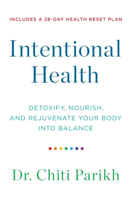 Intentional Health - Detoxify, Nourish and Rejuvenate Your Body into Balance (Detoksykacja, odżywianie i odmładzanie organizmu) - Intentional Health - Detoxify, Nourish and Rejuvenate Your Body into Balance