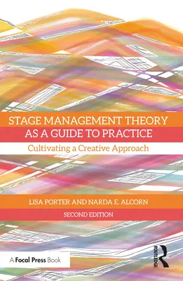 Teoria zarządzania sceną jako przewodnik po praktyce: Kultywowanie kreatywnego podejścia - Stage Management Theory as a Guide to Practice: Cultivating a Creative Approach