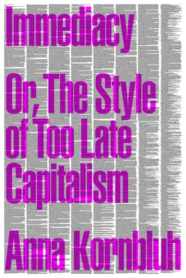 Natychmiastowość: albo styl zbyt późnego kapitalizmu - Immediacy: Or, the Style of Too Late Capitalism