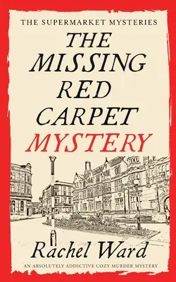 THE MISSING RED CARPET MYSTERY - absolutnie wciągająca kryminalna zagadka morderstwa - THE MISSING RED CARPET MYSTERY an absolutely addictive cozy murder mystery