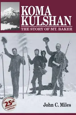 Koma Kulshan: Historia góry Baker - Koma Kulshan: The Story of Mt. Baker