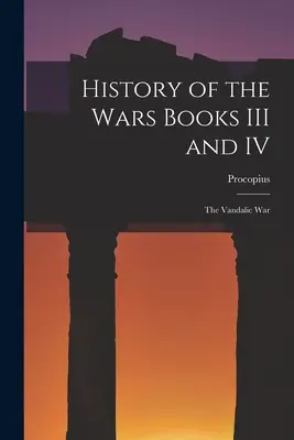 Historia wojen, księgi III i IV: Wojna wandalska - History of the Wars Books III and IV: The Vandalic War