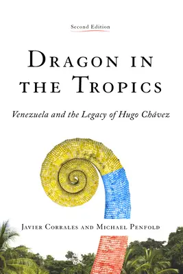 Smok w tropikach: Wenezuela i dziedzictwo Hugo Chaveza - Dragon in the Tropics: Venezuela and the Legacy of Hugo Chavez
