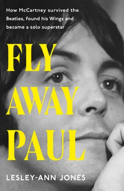 Fly Away Paul - Jak Paul McCartney przetrwał Beatlesów i odnalazł swoje skrzydła - Fly Away Paul - How Paul McCartney survived the Beatles and found his Wings