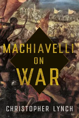 Machiavelli o wojnie - Machiavelli on War