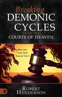 Przełamywanie demonicznych cykli z sądów niebieskich: Wejdź teraz w swój nowy sezon! - Breaking Demonic Cycles from the Courts of Heaven: Step Into Your New Season Now!