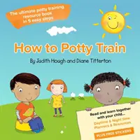 Jak trenować nocnik - najlepsza książka o treningu nocnika w 5 prostych krokach - How to potty train - The ultimate potty training resource book in 5 easy steps