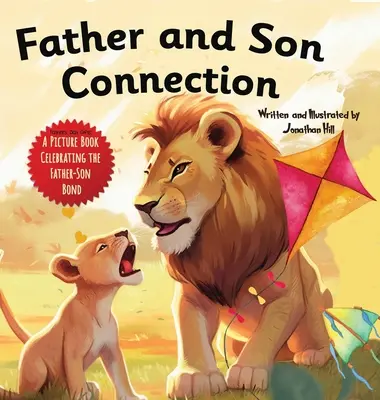 Połączenie ojca i syna: Why a Son Needs a Dad Celebrate Your Father and Son Bond this Father's Day with this Heartwarming Picture Book! - Father and Son Connection: Why a Son Needs a Dad Celebrate Your Father and Son Bond this Father's Day with this Heartwarming Picture Book!