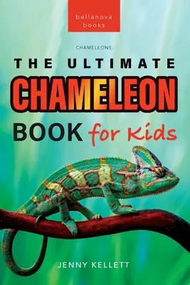 Kameleony Najlepsza książka o kameleonach dla dzieci: ponad 100 niesamowitych faktów o kameleonach, zdjęcia, quiz + więcej - Chameleons The Ultimate Chameleon Book for Kids: 100+ Amazing Chameleon Facts, Photos, Quiz + More