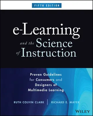 E-learning i nauka instruktażu: Sprawdzone wytyczne dla konsumentów i projektantów nauczania multimedialnego - E-Learning and the Science of Instruction: Proven Guidelines for Consumers and Designers of Multimedia Learning