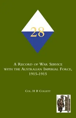 28. Zapis służby wojennej w Australijskich Siłach Imperialnych, 1915-1915 - 28th. A Record of war service with the Australian Imperial Force, 1915-1915