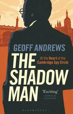 Człowiek cień: W sercu kręgu szpiegowskiego Cambridge - The Shadow Man: At the Heart of the Cambridge Spy Circle