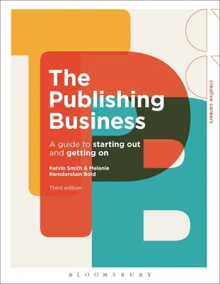 Biznes wydawniczy: Przewodnik po rozpoczynaniu i rozwijaniu działalności - The Publishing Business: A Guide to Starting Out and Getting on