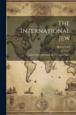 Międzynarodowy Żyd: Aspekty żydowskiej władzy w Stanach Zjednoczonych - The International Jew: Aspects Of Jewish Power In The United States