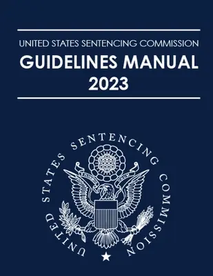 Wytyczne amerykańskiej komisji ds. wyroków 2023 - United States Sentencing Commission Guidelines Manual 2023