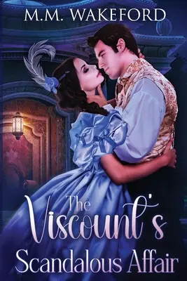 Skandaliczny romans wicehrabiego: Pikantny romans historyczny - The Viscount's Scandalous Affair: A Steamy Historical Romance