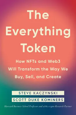 The Everything Token: Jak Nfts i Web3 zmienią sposób, w jaki kupujemy, sprzedajemy i tworzymy - The Everything Token: How Nfts and Web3 Will Transform the Way We Buy, Sell, and Create