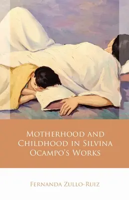 Macierzyństwo i dzieciństwo w twórczości Silviny Ocampo - Motherhood and Childhood in Silvina Ocampo's Works