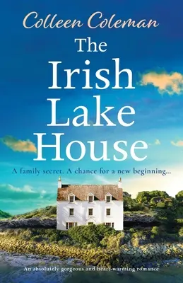 The Irish Lake House: Absolutnie wspaniały i rozgrzewający serce romans - The Irish Lake House: An absolutely gorgeous and heart-warming romance