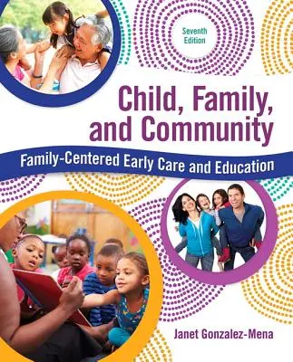 Dziecko, rodzina i społeczność: Wczesna opieka i edukacja skoncentrowana na rodzinie - Child, Family, and Community: Family-Centered Early Care and Education