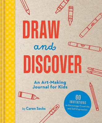 Rysuj i odkrywaj: Dziennik tworzenia sztuki dla dzieci - Draw and Discover: An Art-Making Journal for Kids