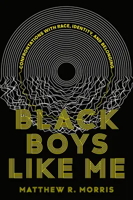 Czarni chłopcy tacy jak ja: konfrontacje z rasą, tożsamością i przynależnością - Black Boys Like Me: Confrontations with Race, Identity, and Belonging