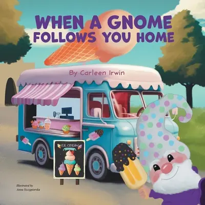 Kiedy skrzat podąża za tobą do domu: Gnom znajduje nowy dom - When A Gnome Follows You Home: A Gnome Finds a New Home