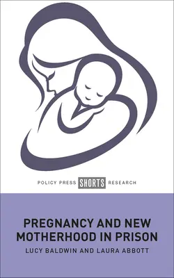 Ciąża i nowe macierzyństwo w więzieniu - Pregnancy and New Motherhood in Prison