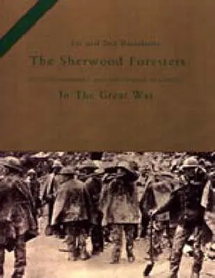 1. i 2. BATALION SHERWOOD FORESTERS (NOTTINGHAMSHIRE AND DERBYSHIRE REGIMENT) W WIELKIEJ WOJNIE - 1st and 2nd BATTALIONS THE SHERWOOD FORESTERS (NOTTINGHAMSHIRE AND DERBYSHIRE REGIMENT) IN THE GREAT WAR