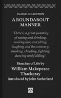 Roundabout Manner - Szkice z życia Williama Makepeace'a Thackeraya - Roundabout Manner - Sketches of Life by William Makepeace Thackeray