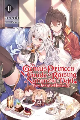 The Genius Prince's Guide to Raising a Nation Out of Debt (Hej, co powiesz na zdradę?), Vol. 11 (Light Novel) - The Genius Prince's Guide to Raising a Nation Out of Debt (Hey, How about Treason?), Vol. 11 (Light Novel)