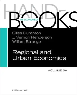 Podręcznik ekonomii regionalnej i miejskiej: Tom 5a - Handbook of Regional and Urban Economics: Volume 5a