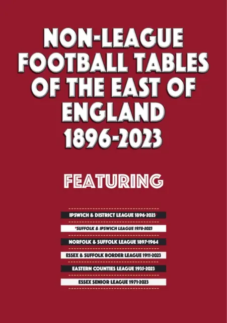 Tabele piłkarskich rozgrywek pozaligowych we wschodniej Anglii 1896-2023 - Non-League Football Tables of the East of England 1896-2023