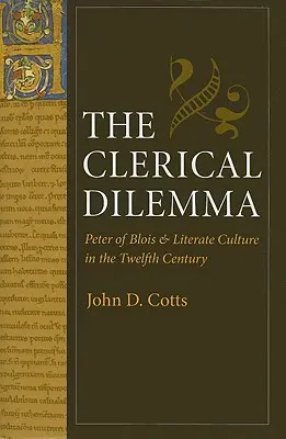 Dylemat duchowieństwa: Piotr z Blois i kultura literacka w XII wieku - The Clerical Dilemma: Peter of Blois and Literate Culture in the Twelfth Century
