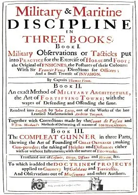 DYSCYPLINA WOJSKOWA I MORSKA VENNA 1672: W trzech księgach... Obserwacje wojskowe na temat taktyk stosowanych w praktyce do ćwiczeń konnych i pieszych ... - VENN's MILITARY & MARITIME DISCIPLINE 1672: In Three Books... Military Observations on Tacticks put into Practice for the Exercise of Horse and Foot..