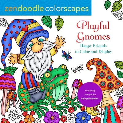 Zendoodle Colorscapes: Playful Gnomes: Weseli przyjaciele do pokolorowania i pokazania - Zendoodle Colorscapes: Playful Gnomes: Happy Friends to Color and Display