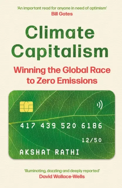 Climate Capitalism - Winning the Global Race to Zero Emissions / „Ważna lektura dla każdego, kto potrzebuje optymizmu” Bill Gates - Climate Capitalism - Winning the Global Race to Zero Emissions / 