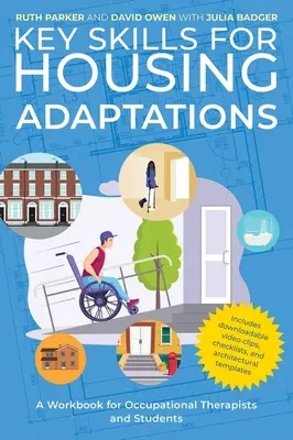 Kluczowe umiejętności w zakresie adaptacji budynków mieszkalnych: Podręcznik dla terapeutów zajęciowych i studentów - Key Skills for Housing Adaptations: A Workbook for Occupational Therapists and Students