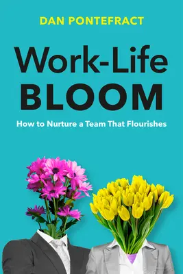 Work-Life Bloom: Jak pielęgnować rozkwitający zespół - Work-Life Bloom: How to Nurture a Team That Flourishes