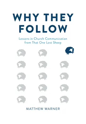 Dlaczego podążają: Lekcje komunikacji kościelnej z tej jednej zagubionej owcy - Why They Follow: Lessons in Church Communication from That One Lost Sheep