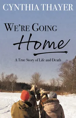 Wracamy do domu: Prawdziwa historia życia i śmierci - We're Going Home: A True Story of Life and Death