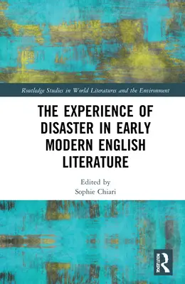 Doświadczenie katastrofy we wczesnonowożytnej literaturze angielskiej - The Experience of Disaster in Early Modern English Literature