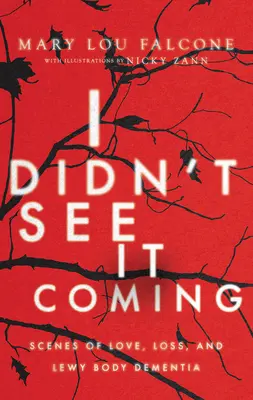 I Didn't See It Coming: Sceny miłości, straty i demencji z ciałami Lewy'ego - I Didn't See It Coming: Scenes of Love, Loss and Lewy Body Dementia