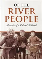 O ludziach rzeki - wspomnienia z dzieciństwa w Midland - Of the River People - Memories of a Midland Childhood